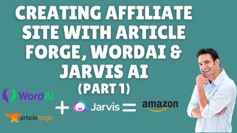 Creating Affiliate Site with ArticleForge, WordAI and Jarvis AI – Part 1